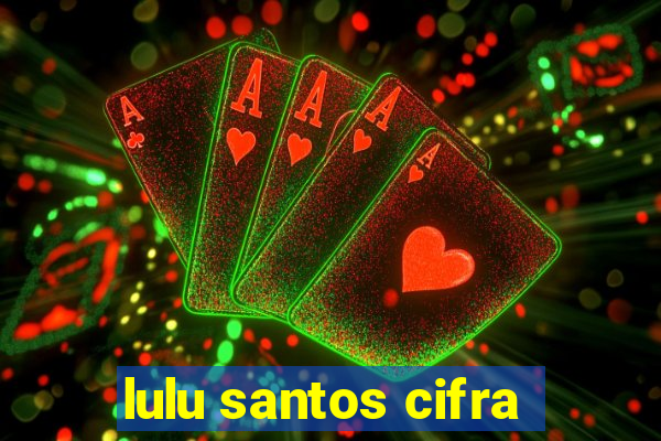 lulu santos cifra